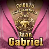 Juan Gabriel: Tributo Durangeuens
