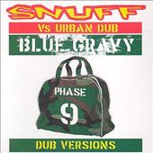 Blue Gravy: Phase 9 Dub Versions