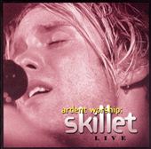 Ardent Worship: Skillet Live 