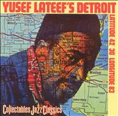 Yusef Lateef's Detroit: Latitude 42º 30' Longitude 83º