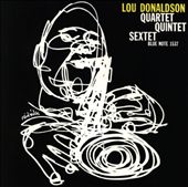 The Lou Donaldson Quartet/Quintet/Sextet