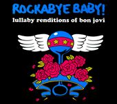 Rockabye Baby! Lullaby Renditions of Bon Jovi