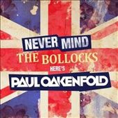 Never Mind the Bollocks Here's Paul Oakenfold