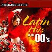 A Decade of Hits: Latin Hits of the 00's
