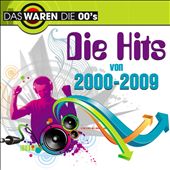 Das Waren Die 00s: Die Hits von 2000-2009