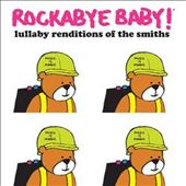 Rockabye Baby! Lullaby Renditions of the Smiths