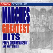 Marches: Greatest Hits (Featuring Pomp & Circumstance March No. 1) 