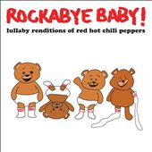 Lullaby Renditions of Red Hot Chili Pepp…