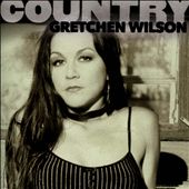 Country: Gretchen Wilson