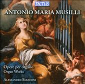 Antonio Maria Musilli: Opere per Organo